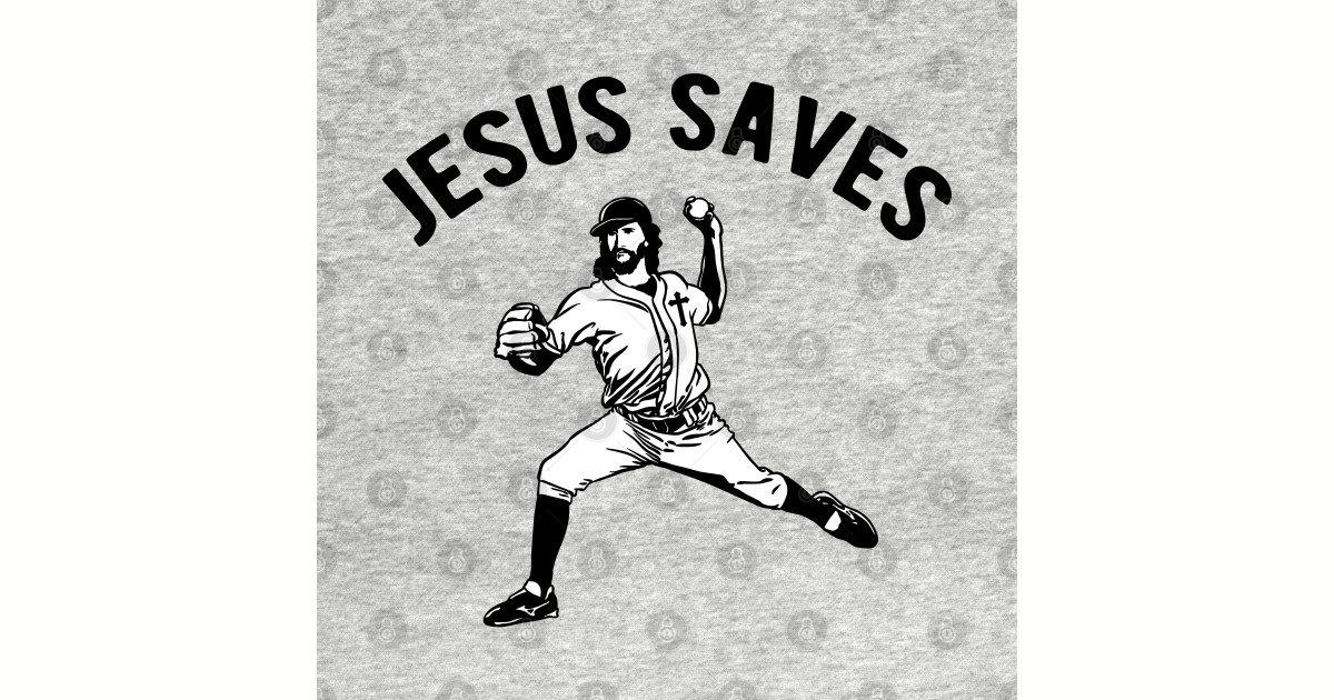 Jesus Saves Baseball pitcher Jesus Saves Baseball Pitcher TShirt TeePublic
